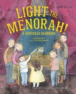Light the Menorah!: A Hanukkah Handbook di Jacqueline Jules edito da KAR BEN COPIES INC