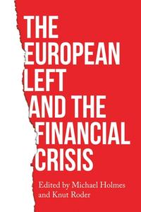 The European Left And The Financial Crisis edito da Manchester University Press