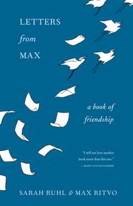 Letters from Max: A Poet, a Teacher, a Friendship di Sarah Ruhl, Max Ritvo edito da MILKWEED ED
