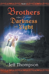 Brothers of Darkness and Light di Jeff Thompson edito da Matchstick Literary