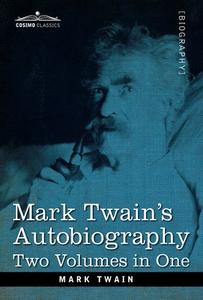 Mark Twain's Autobiography di Mark Twain edito da Cosimo Classics