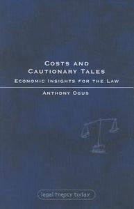 Costs and Cautionary Tales: Economic Insights for the Law di Anthony I. Ogus edito da HART PUB