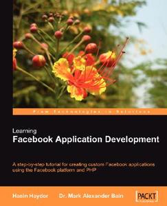Learning Facebook Application Development di Mark Alexander Bain, Hasin Hayder edito da Packt Publishing