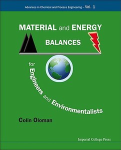 Material And Energy Balances For Engineers And Environmentalists di Oloman Colin William edito da Imperial College Press