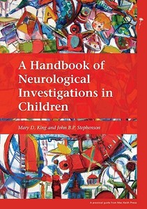 A Handbook of Neurological Investigations in Children di Mary D. King edito da MacKeith Press