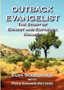 Outback Evangelist di Elva Schroeder edito da Even Before Publishing
