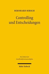 Controlling Und Entscheidungen: Zur Verhaltenswissenschaftlichen Fundierung Des Controllings di Bernhard Hirsch edito da Mohr Siebeck