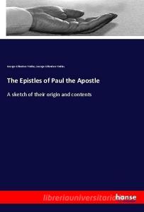 The Epistles of Paul the Apostle di George Gillanders Findlay edito da hansebooks