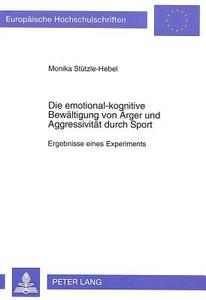 Die emotional-kognitive Bewältigung von Ärger und Aggressivität durch Sport di Monika Stützle-Hebel edito da Lang, Peter GmbH