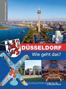 Düsseldorf - Wie geht das? di Sara Ebertz edito da Bachem J.P. Verlag