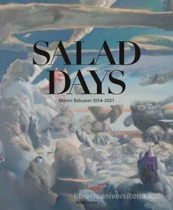 Salad Days di Martin Schuster, Christoph Tannert, Julia Kiehlmann edito da MMKoehn Verlag