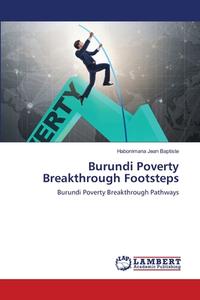 BURUNDI POVERTY BREAKTHROUGH FOOTSTEPS di HABON JEAN BAPTISTE edito da LIGHTNING SOURCE UK LTD