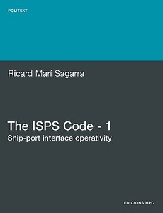 The ISPs Code - 1. Ship-Port Interface Operativity di Ricard Mar Sagarra edito da EDICIONS UPC