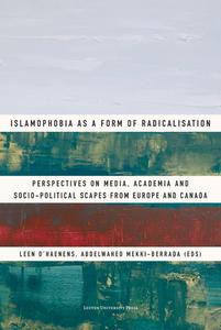 Islamophobia As A Form Of Radicalisation edito da Leuven University Press