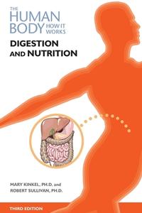 Digestion and Nutrition, Third Edition di Mary Kinkel, Robert Sullivan edito da CHELSEA HOUSE PUB