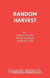 Random Harvest di James Hilton, Moie Charles, Barbara Toy edito da Samuel French Ltd