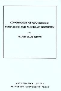 Cohomology of Quotients in Symplectic and Algebraic Geometry. (MN-31), Volume 31 di Frances Clare Kirwan edito da Princeton University Press