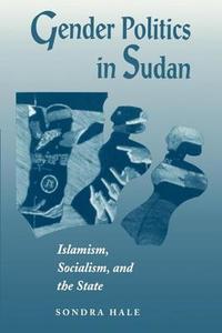 Gender Politics In Sudan di Sondra Hale edito da Routledge