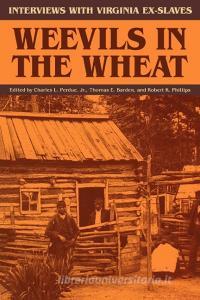 Weevils in the Wheat di Charles L. Perdue, Thomas E. Barden edito da University Press of Virginia