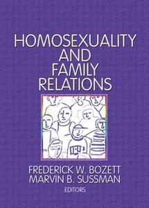 Homosexuality And Family Relations di Marvin B. Sussman edito da Taylor & Francis Inc