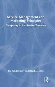 Service Management And Marketing Principles di Jay Kandampully, David J. Solnet edito da Taylor & Francis Ltd