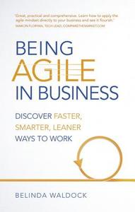 Being Agile in Business di Belinda Waldock edito da Pearson Education Limited