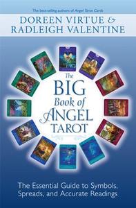The Big Book of Angel Tarot: The Essential Guide to Symbols, Spreads, and Accurate Readings di Doreen Virtue, Radleigh Valentine edito da Hay House
