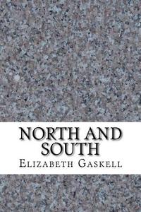 North and South di Elizabeth Cleghorn Gaskell edito da Createspace Independent Publishing Platform