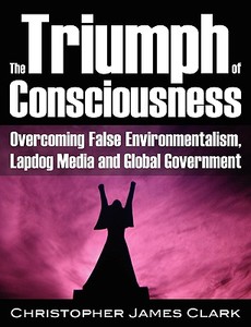 The Triumph of Consciousness di Christopher James Clark edito da Progressive Press