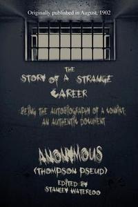The Story of a Strange Career di Anonymous (Thompson Pseud) edito da Black Curtain Press