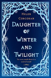 Daughter Of Winter And Twilight di Helen Corcoran edito da O'Brien Press Ltd