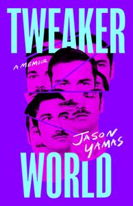 Tweakerworld di Jason Yamas edito da UNNAMED PR