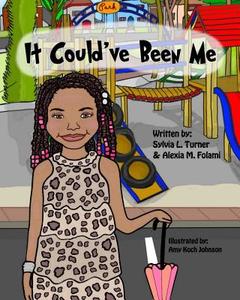 It Could've Been Me di Sylvia L. Turner, Alexia M. Folami edito da Createspace Independent Publishing Platform