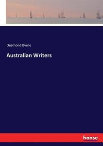 Australian Writers di Desmond Byrne edito da hansebooks