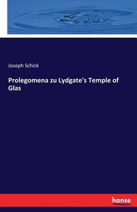 Prolegomena zu Lydgate's Temple of Glas di Joseph Schick edito da hansebooks