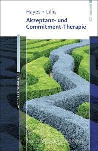 Akzeptanz- und Commitment-Therapie di Steven C. Hayes, Jason Lillis edito da Reinhardt Ernst