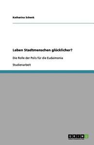 Leben Stadtmenschen Glucklicher? di Katharina Schenk, Liese Blau edito da Grin Verlag Gmbh