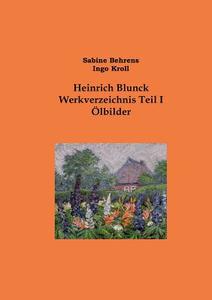 Heinrich Blunck Werkverzeichnis di Sabine Behrens, Ingo Kroll edito da Books on Demand