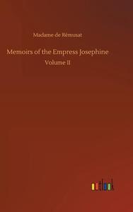Memoirs of the Empress Josephine di Madame de Rémusat edito da Outlook Verlag