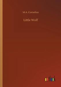 Little Wolf di M. A. Cornelius edito da Outlook Verlag