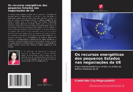 Os recursos energéticos dos pequenos Estados nas negociações da UE di Gunnhildur Lily Magnusdottir edito da Edições Nosso Conhecimento
