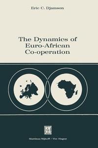The Dynamics of Euro-African Co-operation di Eric C. Djamson edito da Springer Netherlands