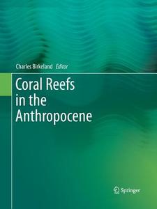 Coral Reefs in the Anthropocene edito da Springer Netherlands