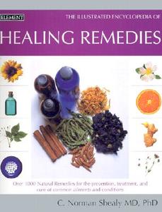 The Illustrated Encyclopedia Of Healing Remedies di C. Norman Shealy edito da HarperCollins Publishers