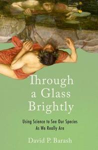 Through a Glass Brightly di David P. (Professor Emeritus of Psychology Barash edito da Oxford University Press Inc