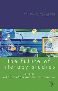 The Future of Literacy Studies di Mike Baynham edito da Palgrave Macmillan