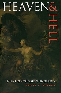 Heaven and Hell in Enlightenment England di Philip C. Almond edito da Cambridge University Press