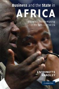 Business and the State in Africa di Antoinette Handley edito da Cambridge University Press