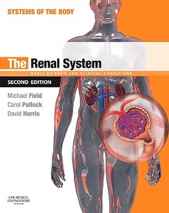 The Renal System di Michael J. Field, Carol Pollock, David Harris edito da Elsevier Health Sciences
