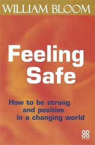 Feeling Safe di William Bloom edito da Little, Brown Book Group